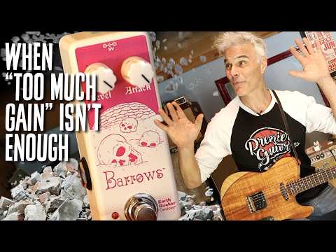 EarthQuaker’s Nastiest Pedal Yet?! The Barrows Fuzz Unleashed